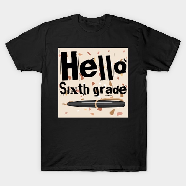 Hello 6th grade back to school T-Shirt by ZSAMSTORE